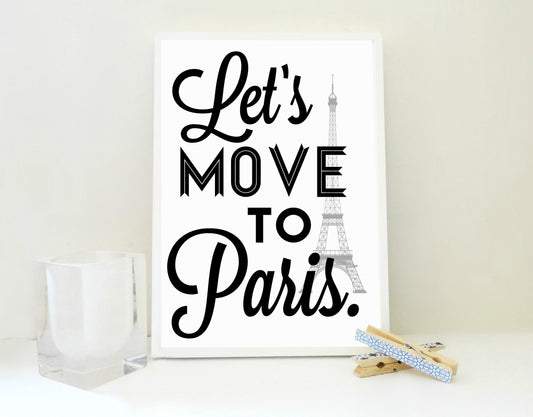 Lets Move to Paris Print, Paris Poster, Paris Art Print