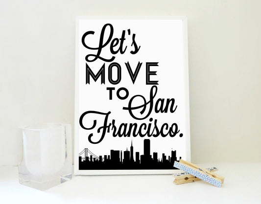 Lets Move to San Francisco Print, San Francisco Poster, Travel Poster