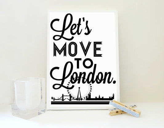Let's Move to London Art Print, London Poster, Travel Print