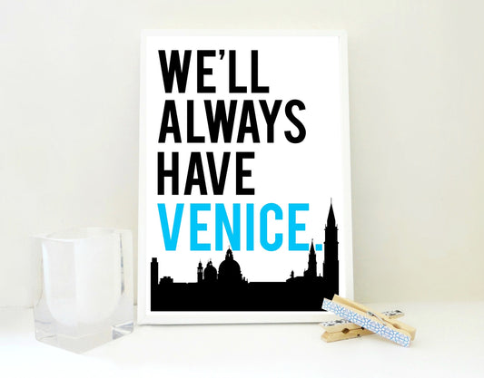 We'll Always Have Venice Print, Venice Poster, Italy Print, Italy Poster