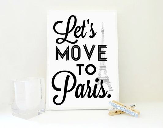 Lets Move to Paris Print, Paris Poster, Paris Art Print